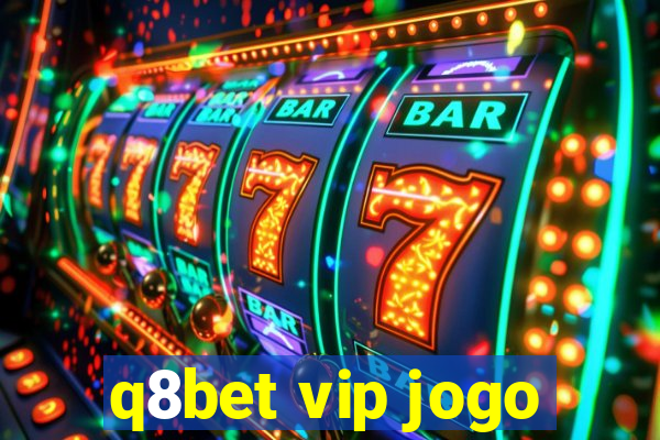 q8bet vip jogo